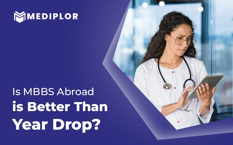 Is MBBS Abroad better than a year drop?